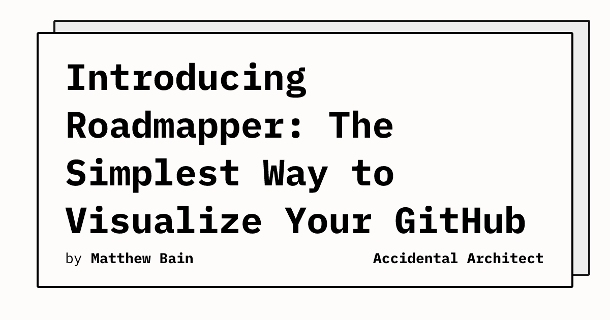 Introducing Roadmapper: The Simplest Way to Visualize Your GitHub ...